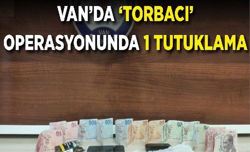 Van’da ‘torbacı’ operasyonunda 1 tutuklama