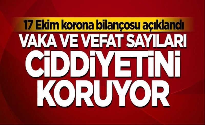 17 Ekim koronavirüs tablosu! Hasta, ölü sayısı ve son durum açıklandı