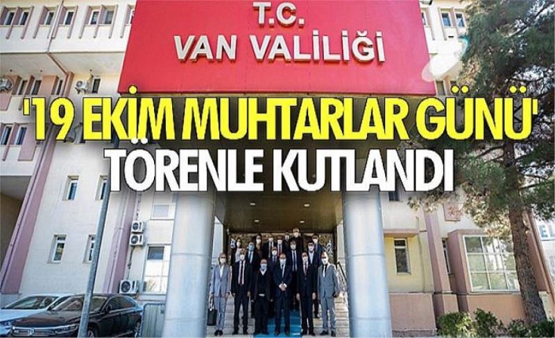 '19 Ekim Muhtarlar Günü' törenle kutlandı