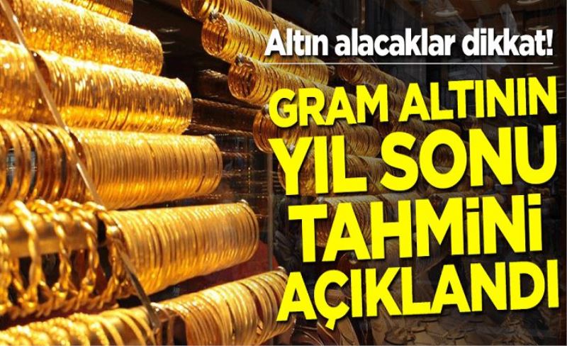 Altını olanlar dikkat! Gram altının yıl sonu tahmini açıklandı