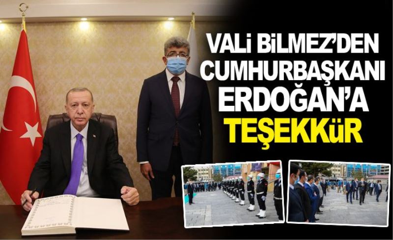 BAŞKAN ERDOĞAN'DAN VALİ BİLMEZ'E TEŞEKKÜR...