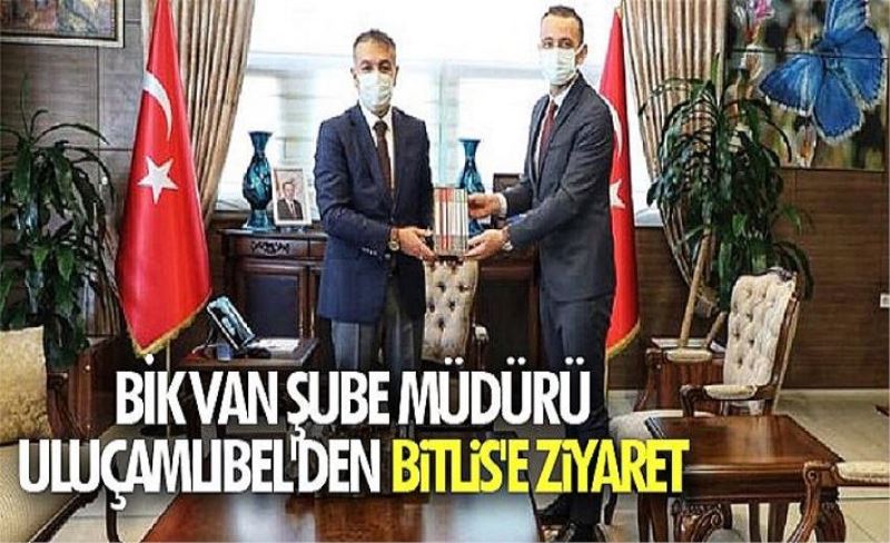 BİK Van Şube Müdürü Uluçamlıbel'den Bitlis'e ziyaret