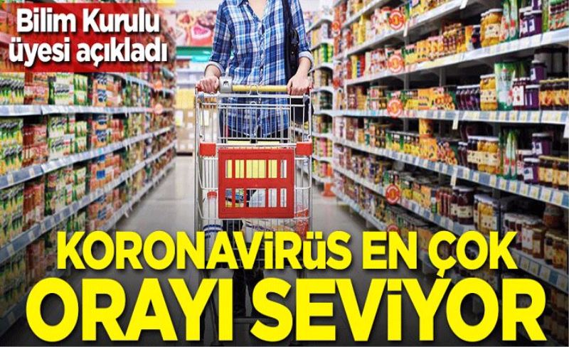 Bilim Kurulu üyesi açıkladı! Koronavirüs en çok orayı seviyor