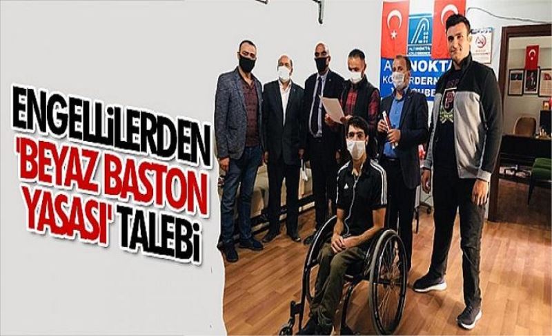 Engellilerden 'beyaz baston yasası' talebi