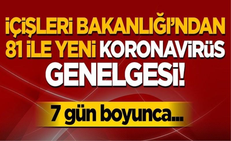 İçişleri Bakanlığı 81 ile 'koronavirüs' genelgesi gönderdi! 7 gün boyunca...