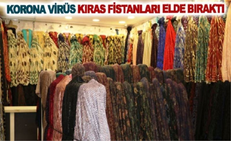 Korona virüs kıras fistanları elde bıraktı