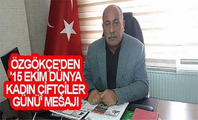 Özgökçe'den '15 Ekim Dünya Kadın Çiftçiler Günü' mesajı