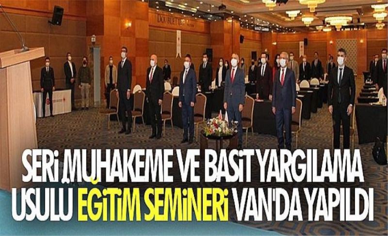 Seri Muhakeme ve Basit Yargılama Usulü eğitim semineri Van'da yapıldı