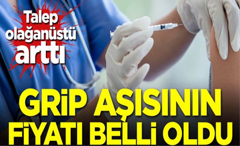 Talep olağanüstü arttı! Grip aşısının fiyatı belli oldu