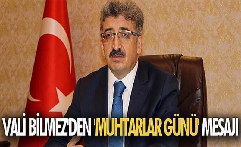 Vali Bilmez'den 'Muhtarlar Günü' mesajı