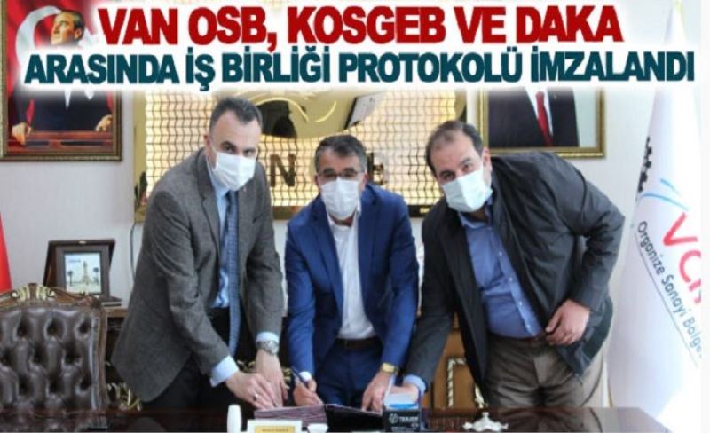 Van OSB, KOSGEB ve DAKA arasında iş birliği protokolü imzalandı