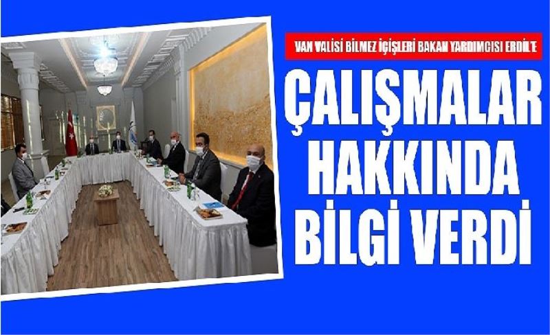 Van Valisi Bilmez İçişleri Bakan Yardımcısı Erdil’e çalışmalar hakkında bilgi verdi