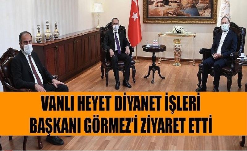 Vanlı Heyet Diyanet İşler Başkanı Görmez’ ziyaret etti