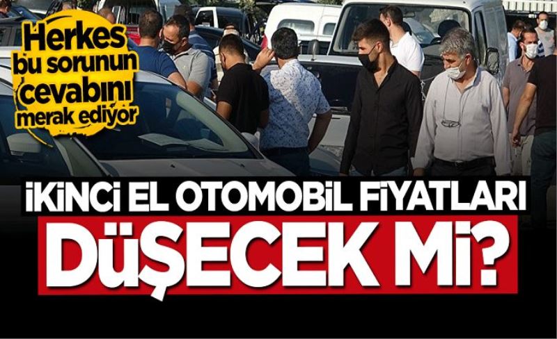 Yetkili isim açıkladı: İkinci el otomobil fiyatları düşecek mi?