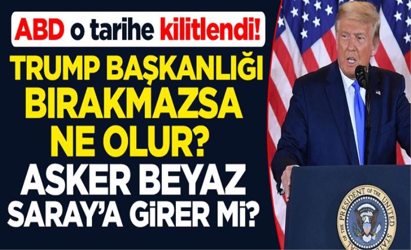 ABD O tarihe kilitlendi! Trump, başkanlığı bırakmazsa ne olur? Asker Beyaz Saray'a girer mi?