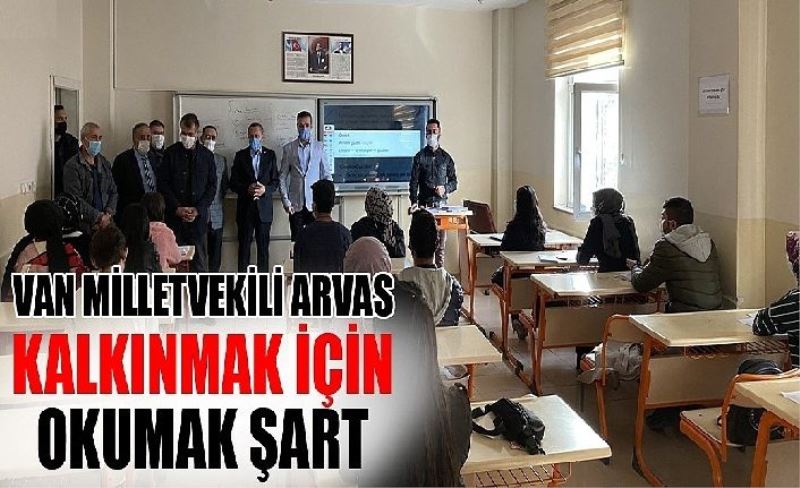 AK Parti Van Milletvekili Arvas: Kalkınmak için okumak şart