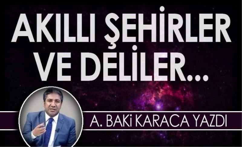 Akıllı Şehirler ve Deliler…