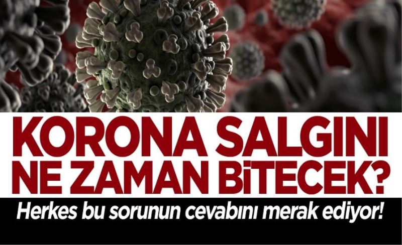 Bilim Kurulu üyesi açıkladı: Korona salgını ne zaman bitecek?