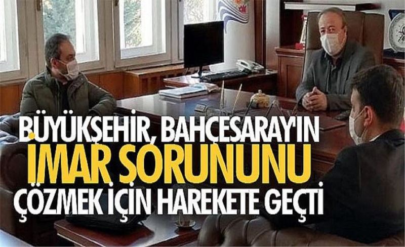 Büyükşehir, Bahçesaray'ın imar sorununu çözmek için harekete geçti