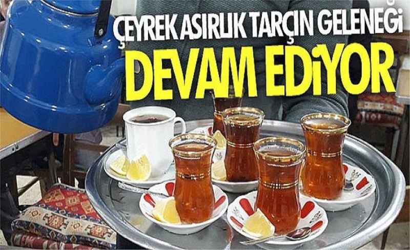 Çeyrek asırlık tarçın geleneği devam ediyor