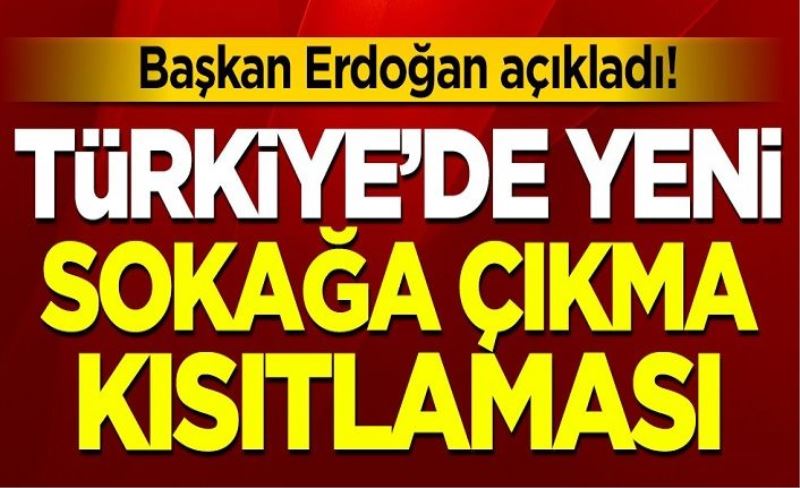 Erdoğan son dakika yeni tedbirleri açıkladı! Kritik eğitim ve sokağa çıkma kısıtlaması kararı