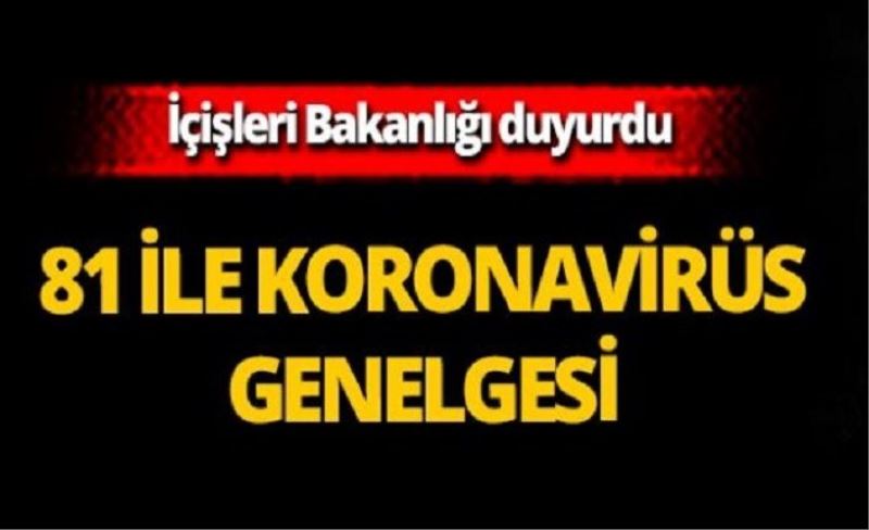 Flaş mesai saatleri kararı! 81 ile yeni korona virüs genelgesi gönderildi