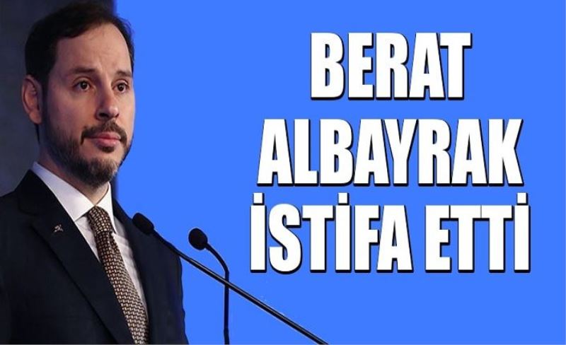 Hazine ve Maliye Bakanı Berat Albayrak istifa etti​​​​​​​