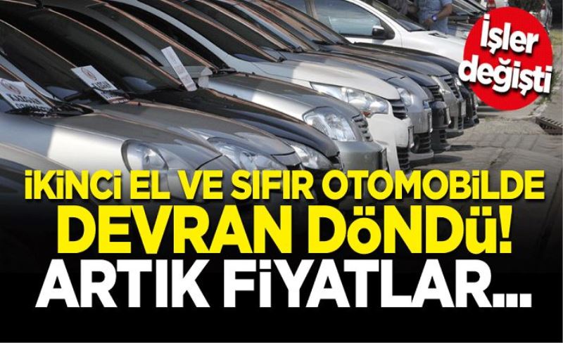 İşler değişti... İkinci el ve sıfır otomobilde devran döndü!