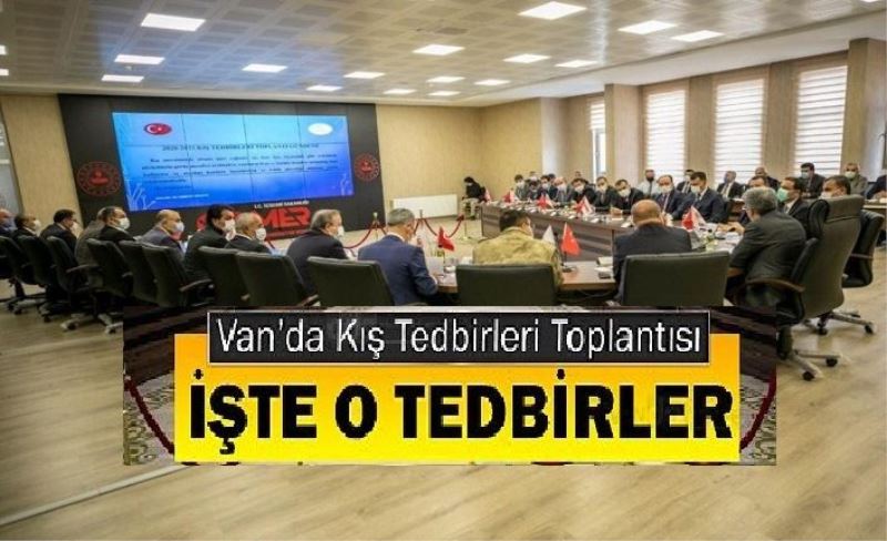 Kış tedbirleri masaya yatırıldı