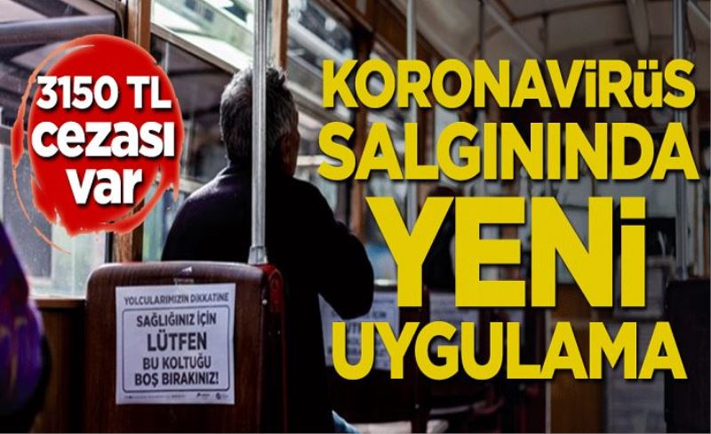 Koronavirüs salgınında yeni uygulama! 3 bin 150 TL cezası var