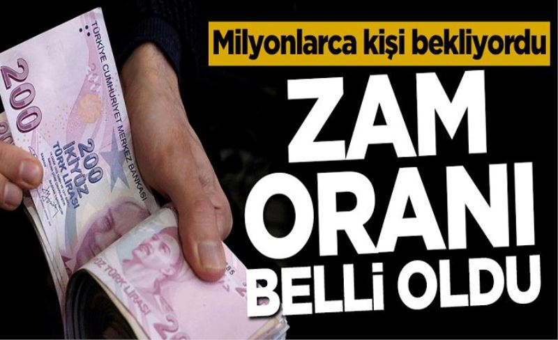 Milyonların beklediği zam oranı belli oldu