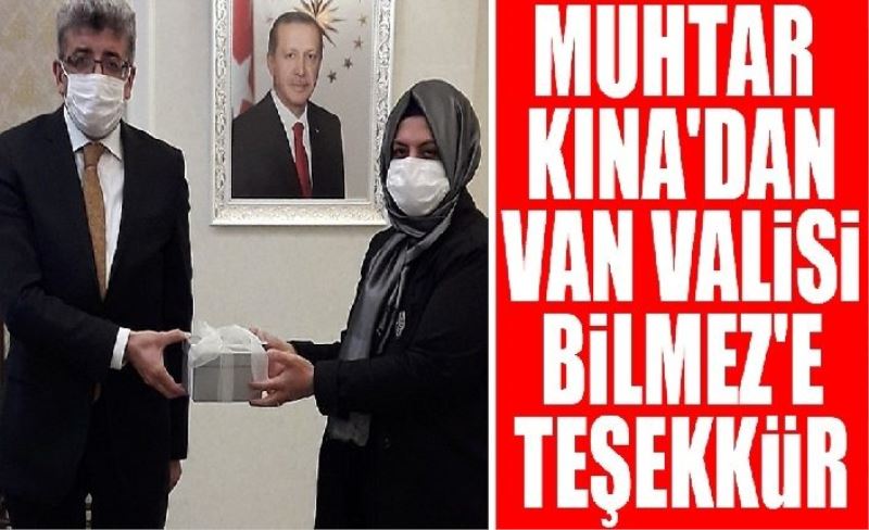 Muhtar Kına'dan Van Valisi Bilmez'e teşekkür
