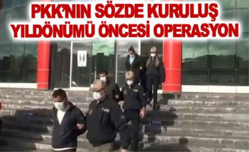 PKK’nın sözde kuruluş yıldönümü öncesi operasyon