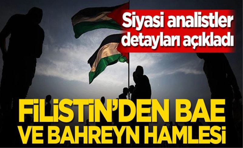 Siyasi analistler detayları açıkladı! Filistin’den BAE ve Bahreyn hamlesi