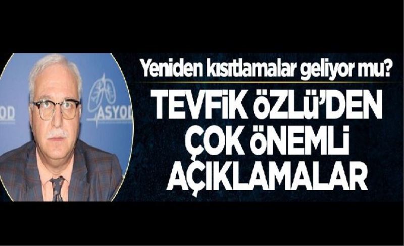 Sokağa çıkma yasağı geliyor mu? Tevfik Özlü'den çok önemli açıklama