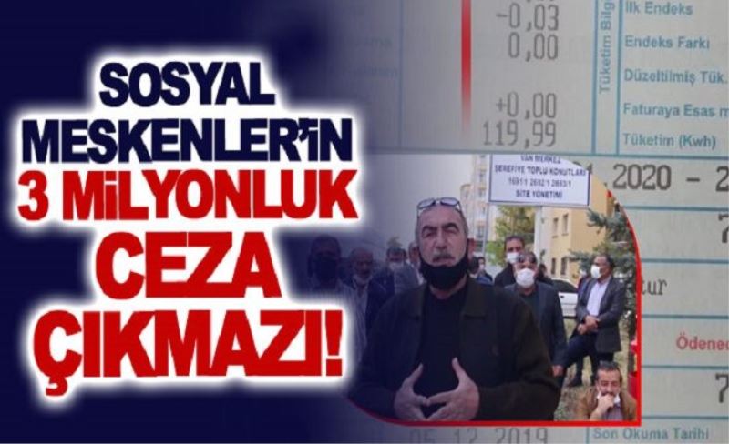 Sosyal Meskenler’in 3 milyonluk ceza çıkmazı!