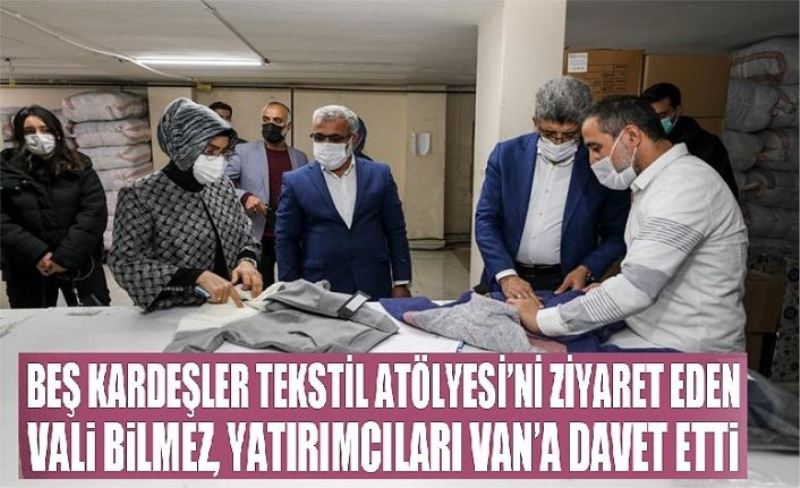 Vali Bilmez'den, tekstil atölyesine ziyaret...