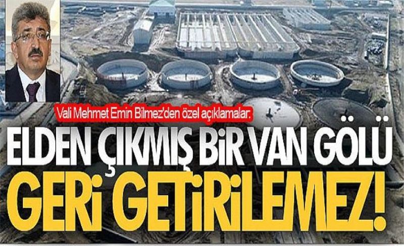 Vali Mehmet Emin Bilmez'den özel açıklamalar: Elden çıkmış bir Van Gölü geri getirilemez!