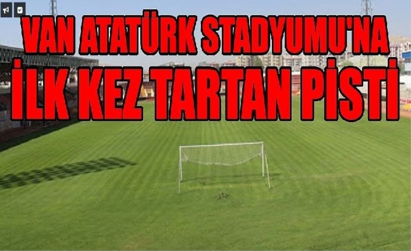 Van Atatürk Stadyumu'nda ilk kez Tartan Psti