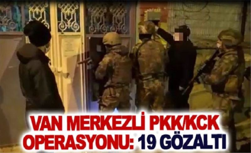 Van merkezli PKK/KCK operasyonu: 19 gözaltı