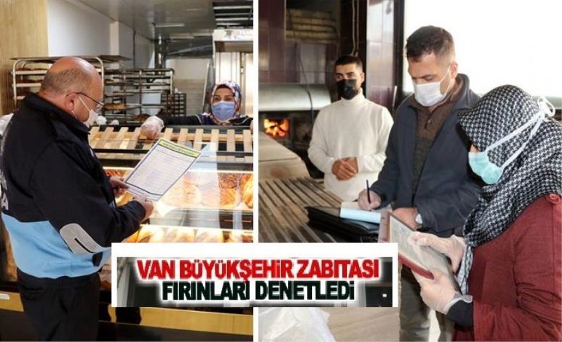 Van’daki fırınlar gıda mühendisleri eşliğinde denetlendi