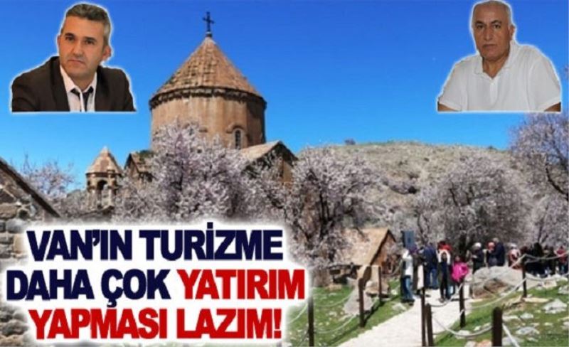 Van’ın turizme daha çok yatırım yapması lazım!