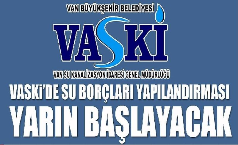 VASKİ’de su borçları yapılandırması yarın başlayacak