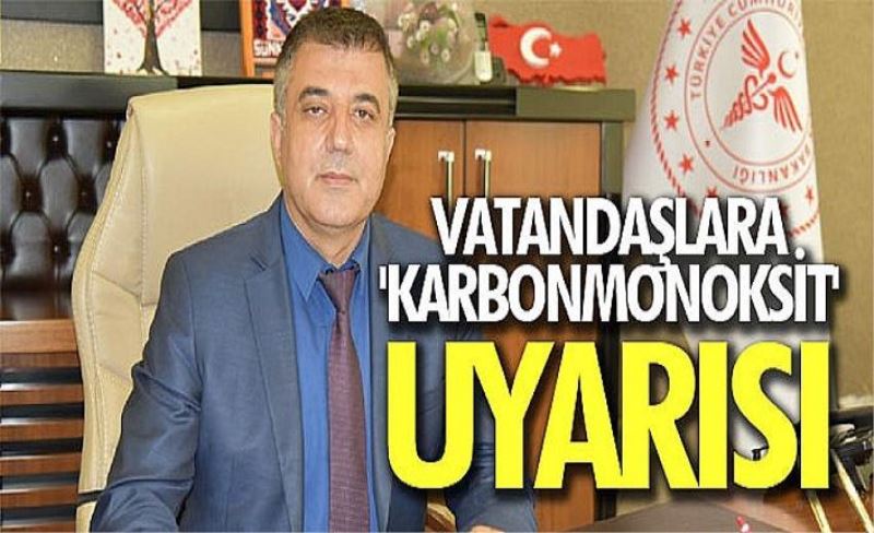 Vatandaşlara 'karbonmonoksit' uyarısı