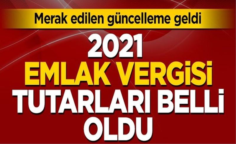 2021 yılı emlak vergisi tutarları belli oldu