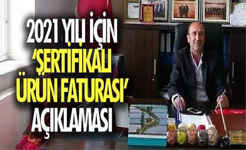 2021 yılı için ‘Sertifikalı Ürün Faturası’ açıklaması