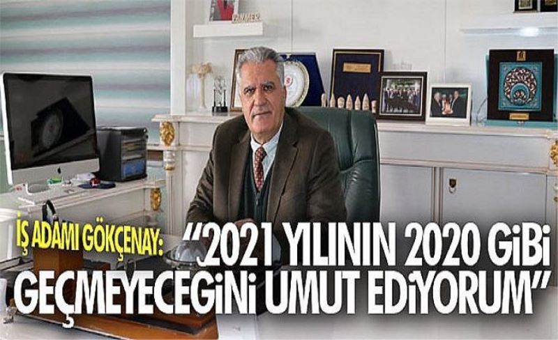 “2021 yılının 2020 gibi geçmeyeceğini umut ediyorum”