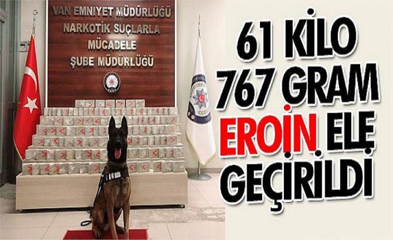 61 kilo 767 gram eroin ele geçirildi