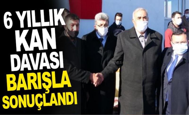 6 yıllık kan davası barışla sonuçlandı