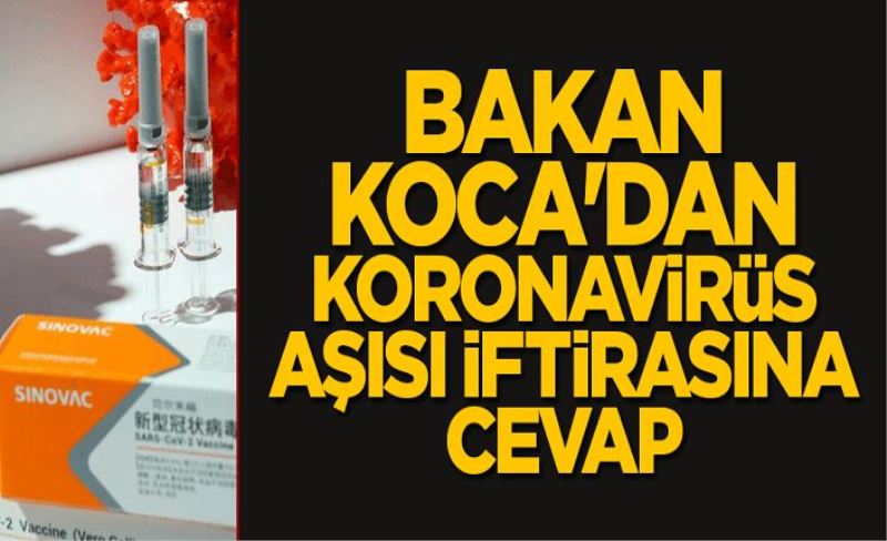 Bakan Koca'dan koronavirüs aşısı iftirasına cevap